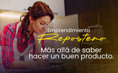 Emprendimiento repostero: Más allá de saber hacer un buen producto.